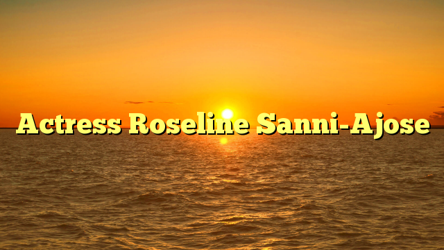 Actress Roseline Sanni-Ajose