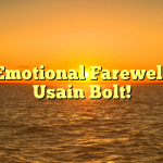 An Emotional Farewell For Usain Bolt!