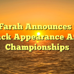 Mo Farah Announces Last Track Appearance After Championships