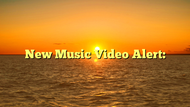 New Music Video Alert: